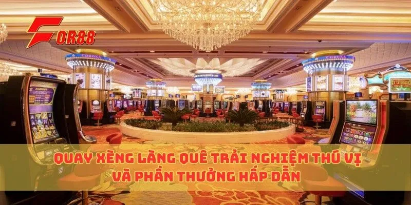 Quay Xèng Làng Quê Trải Nghiệm Thú Vị Và Phần Thưởng Hấp Dẫn