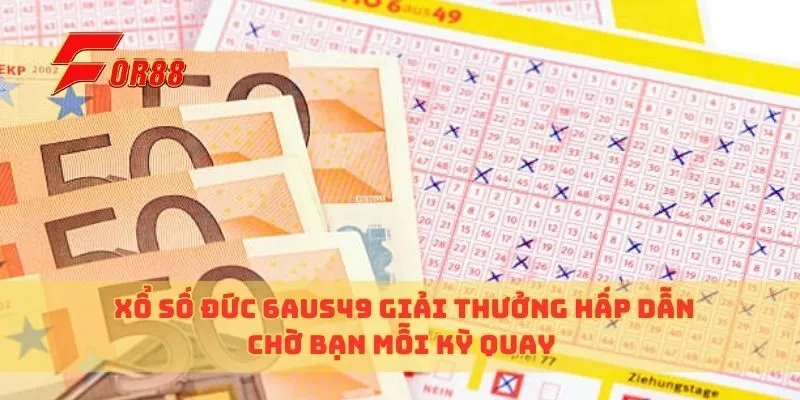 Xổ Số Đức 6aus49 Giải Thưởng Hấp Dẫn Chờ Bạn Mỗi Kỳ Quay